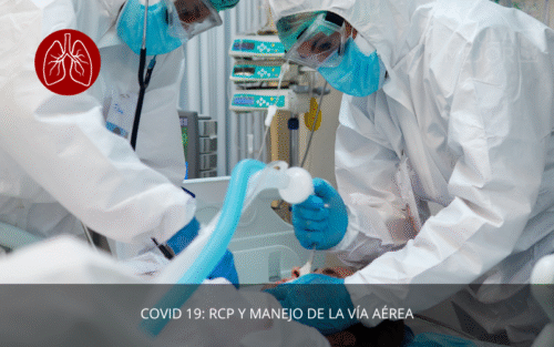 COVID 19: RCP y Manejo de la Vía Aérea