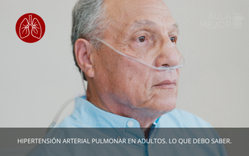 Hipertensión Arterial Pulmonar en Adultos. Lo que debo saber