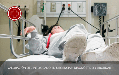 Valoración del Intoxicado en Urgencias: Diagnóstico y Abordaje