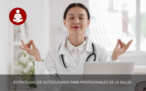 Estrategias de autocuidado para profesionales de la salud en entornos demandantes